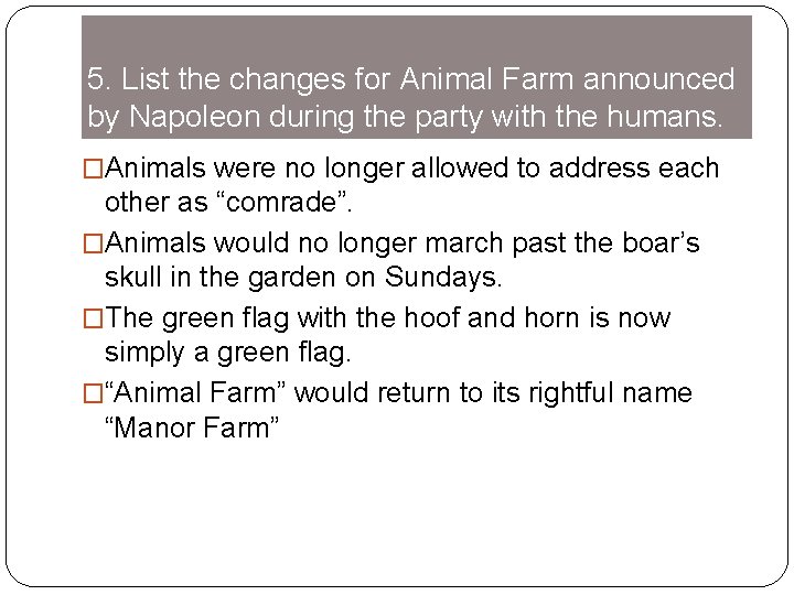 5. List the changes for Animal Farm announced by Napoleon during the party with