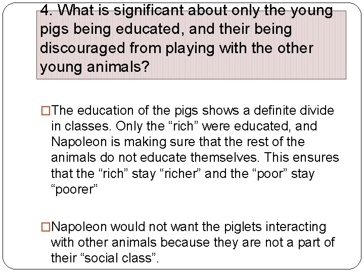 4. What is significant about only the young pigs being educated, and their being