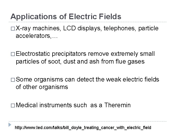 Applications of Electric Fields � X-ray machines, LCD displays, telephones, particle accelerators, … �