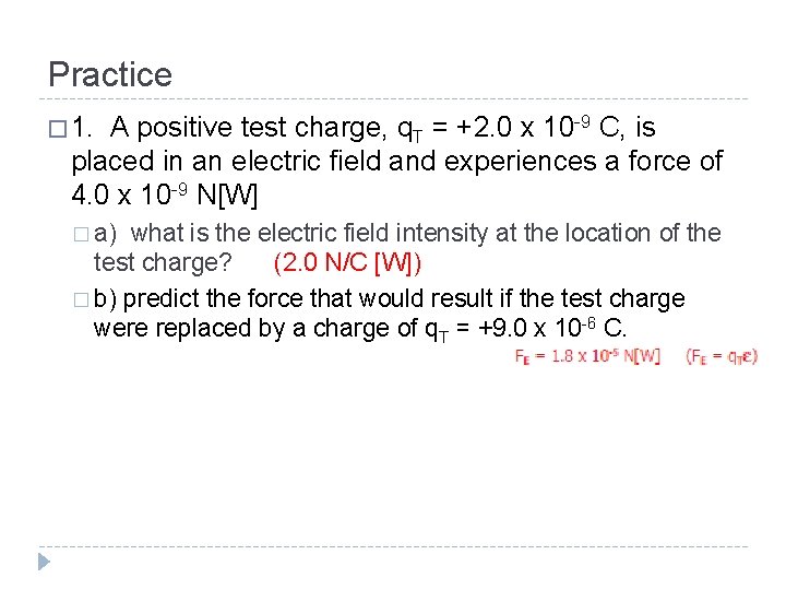 Practice � 1. A positive test charge, q. T = +2. 0 x 10