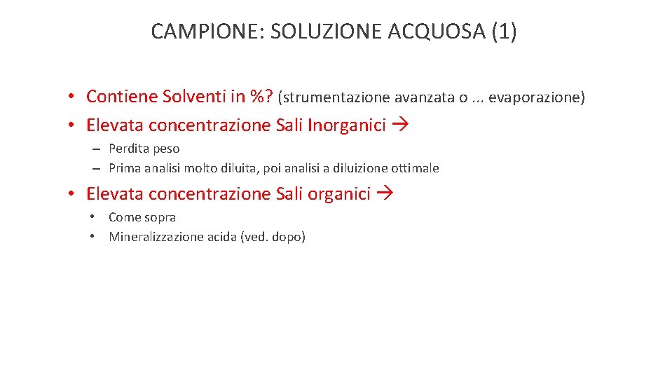 CAMPIONE: SOLUZIONE ACQUOSA (1) • Contiene Solventi in %? (strumentazione avanzata o. . .