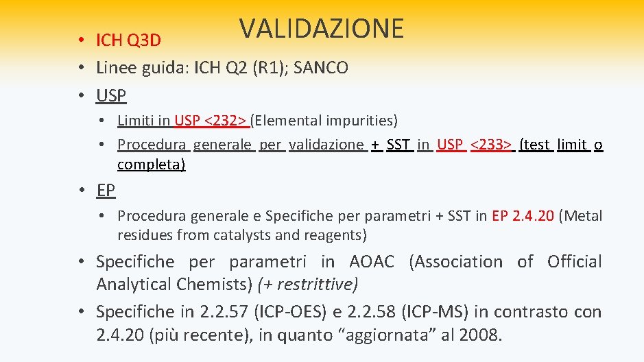 VALIDAZIONE • ICH Q 3 D • Linee guida: ICH Q 2 (R 1);