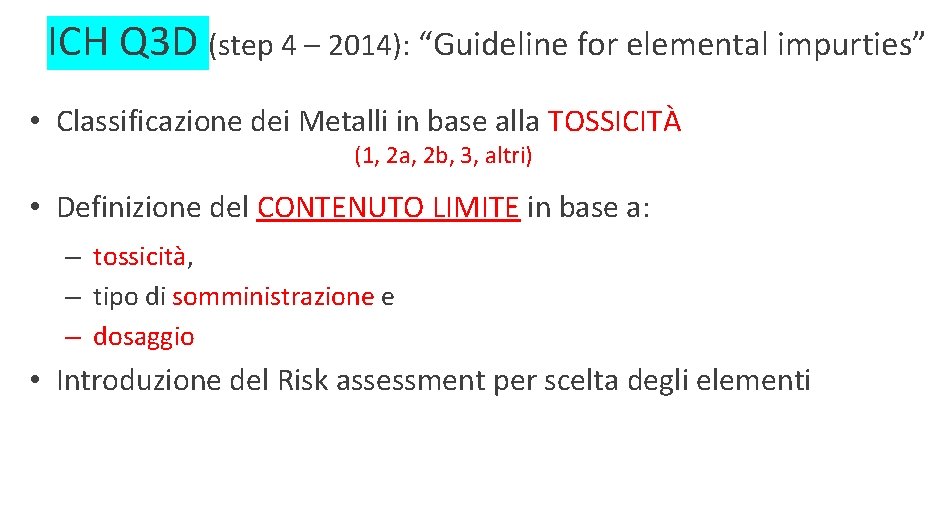 ICH Q 3 D (step 4 – 2014): “Guideline for elemental impurties” • Classificazione
