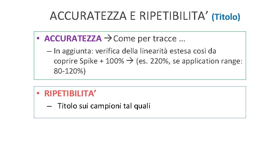 ACCURATEZZA E RIPETIBILITA’ (Titolo) • ACCURATEZZA Come per tracce … – In aggiunta: verifica