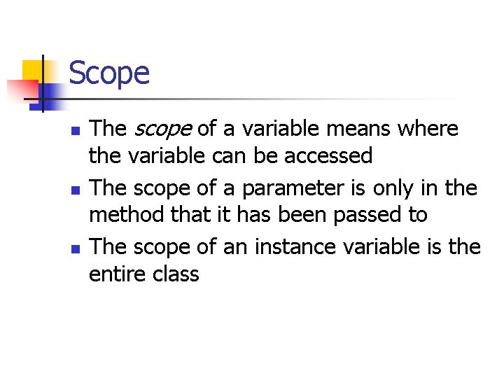 Scope n n n The scope of a variable means where the variable can