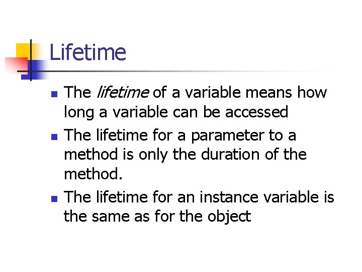 Lifetime n n n The lifetime of a variable means how long a variable