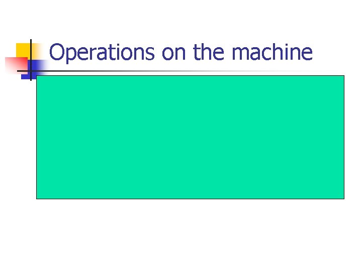 Operations on the machine n n Get the price of the ticket? What is