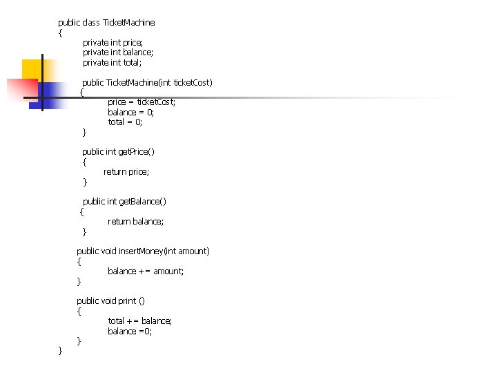 public class Ticket. Machine { private int price; private int balance; private int total;