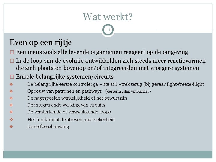 Wat werkt? 11 Even op een rijtje � Een mens zoals alle levende organismen