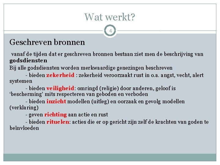 Wat werkt? 4 Geschreven bronnen vanaf de tijden dat er geschreven bronnen bestaan ziet