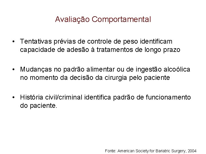 Avaliação Comportamental • Tentativas prévias de controle de peso identificam capacidade de adesão à