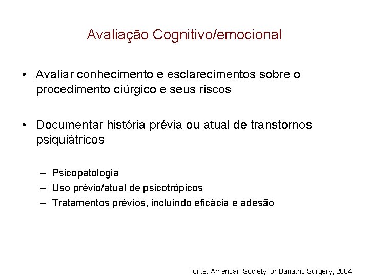 Avaliação Cognitivo/emocional • Avaliar conhecimento e esclarecimentos sobre o procedimento ciúrgico e seus riscos