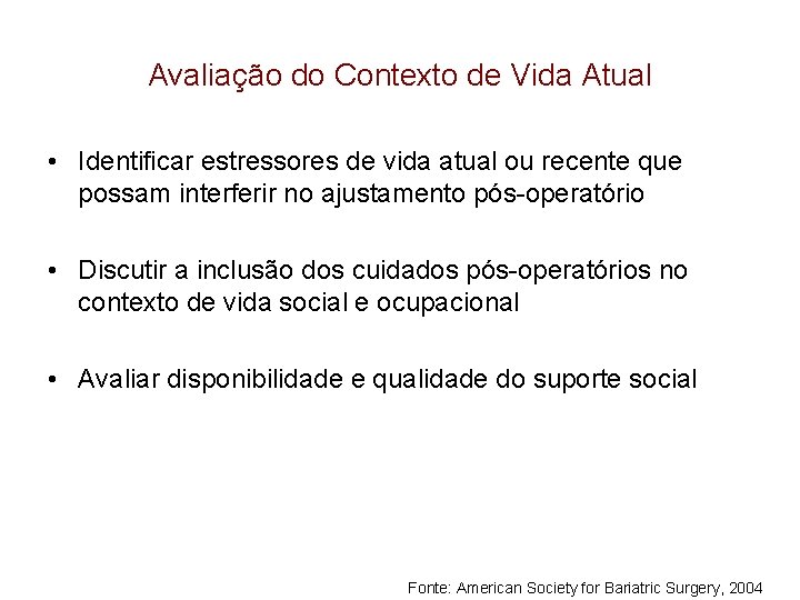 Avaliação do Contexto de Vida Atual • Identificar estressores de vida atual ou recente