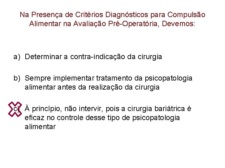 Na Presença de Critérios Diagnósticos para Compulsão Alimentar na Avaliação Pré-Operatória, Devemos: a) Determinar