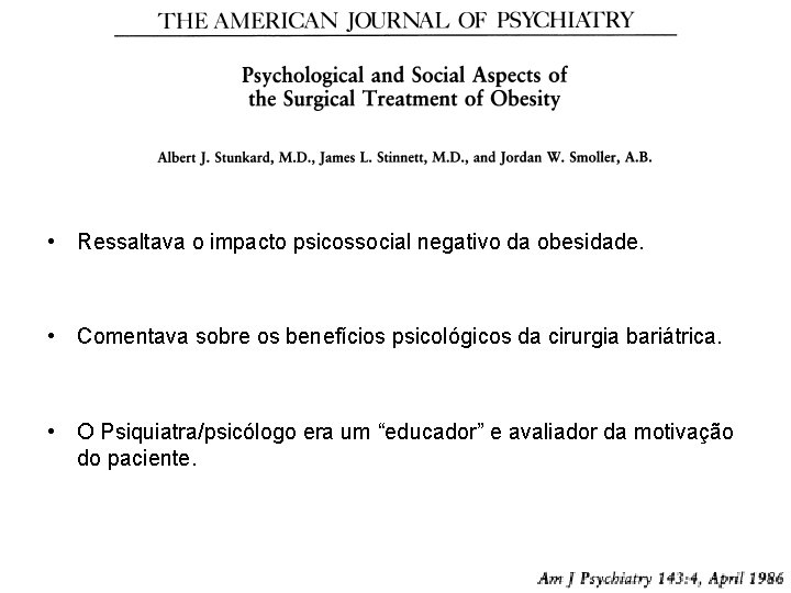  • Ressaltava o impacto psicossocial negativo da obesidade. • Comentava sobre os benefícios