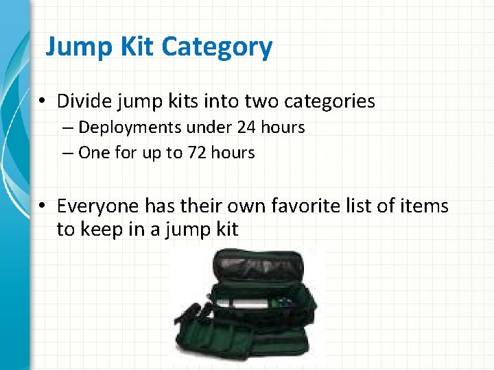 Jump Kit Category • Divide jump kits into two categories – Deployments under 24