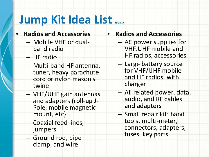 Jump Kit Idea List (cont) • Radios and Accessories – Mobile VHF or dual–