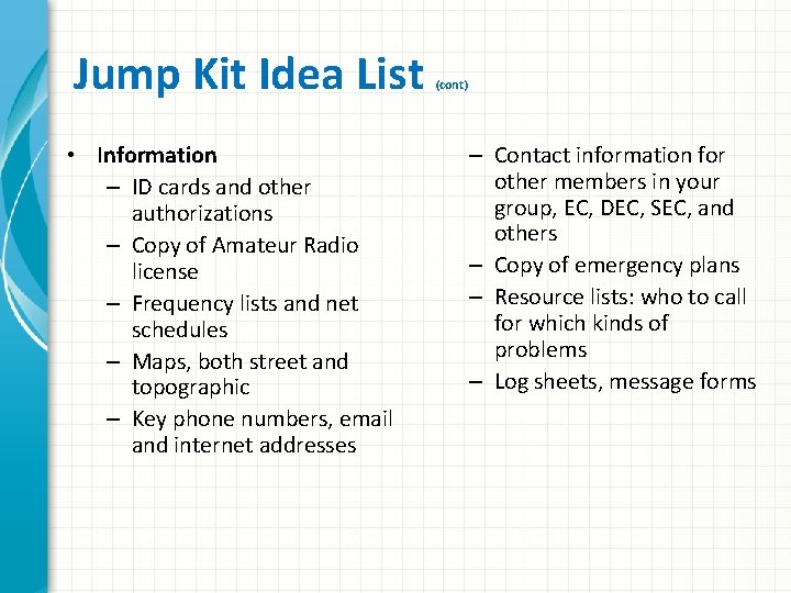 Jump Kit Idea List • Information – ID cards and other authorizations – Copy