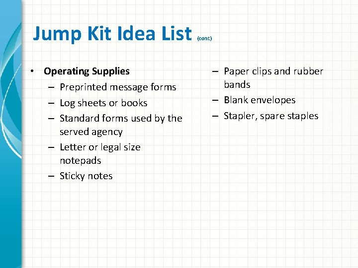 Jump Kit Idea List • Operating Supplies – Preprinted message forms – Log sheets