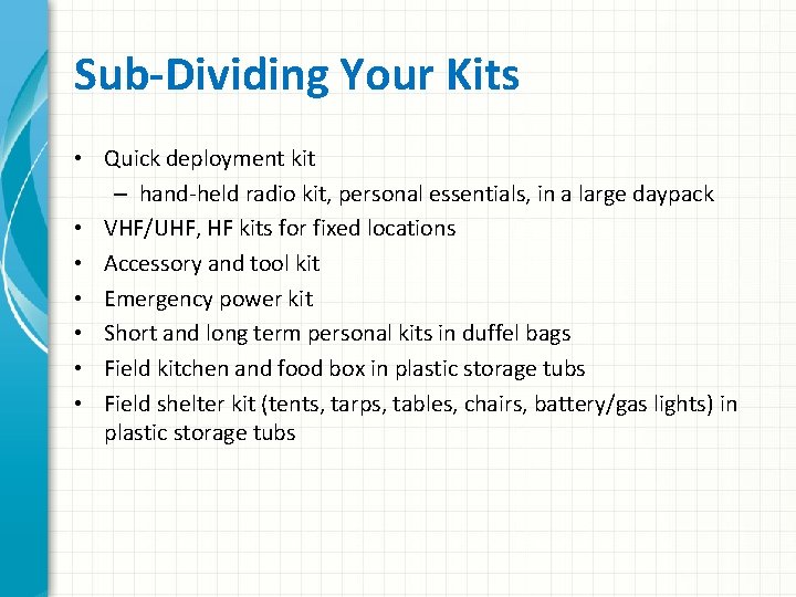 Sub-Dividing Your Kits • Quick deployment kit – hand-held radio kit, personal essentials, in