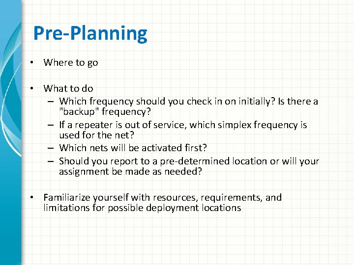 Pre-Planning • Where to go • What to do – Which frequency should you