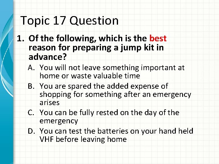 Topic 17 Question 1. Of the following, which is the best reason for preparing