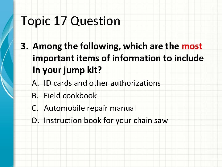 Topic 17 Question 3. Among the following, which are the most important items of