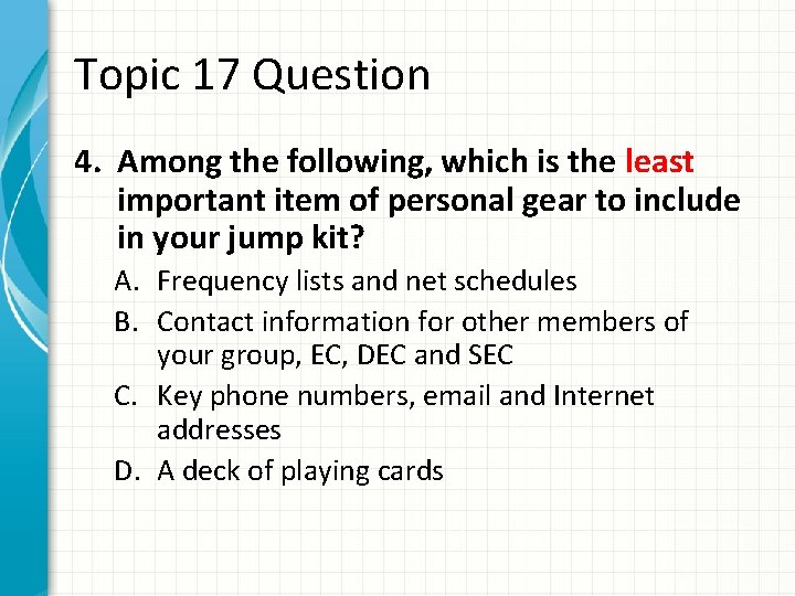 Topic 17 Question 4. Among the following, which is the least important item of