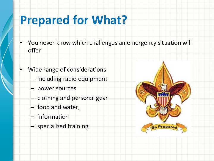 Prepared for What? • You never know which challenges an emergency situation will offer