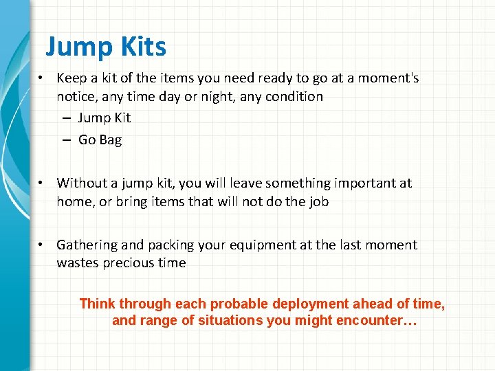 Jump Kits • Keep a kit of the items you need ready to go