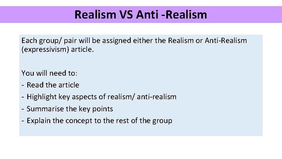 Realism VS Anti -Realism Each group/ pair will be assigned either the Realism or
