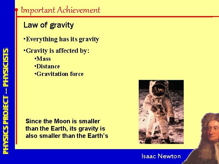Important Achievement Law of gravity PHYSICS PROJECT --- PHYSICISTS • Everything has its gravity