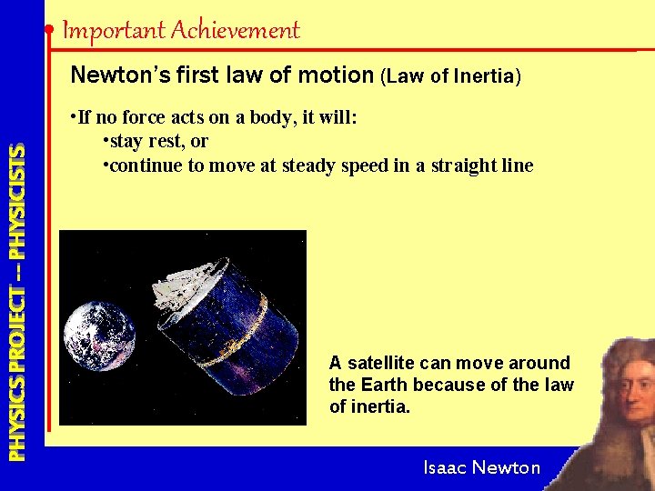 Important Achievement PHYSICS PROJECT --- PHYSICISTS Newton’s first law of motion (Law of Inertia)