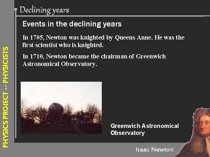 Declining years PHYSICS PROJECT --- PHYSICISTS Events in the declining years In 1705, Newton