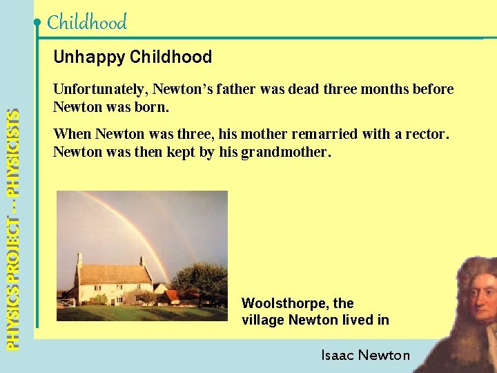 Childhood PHYSICS PROJECT --- PHYSICISTS Unhappy Childhood Unfortunately, Newton’s father was dead three months