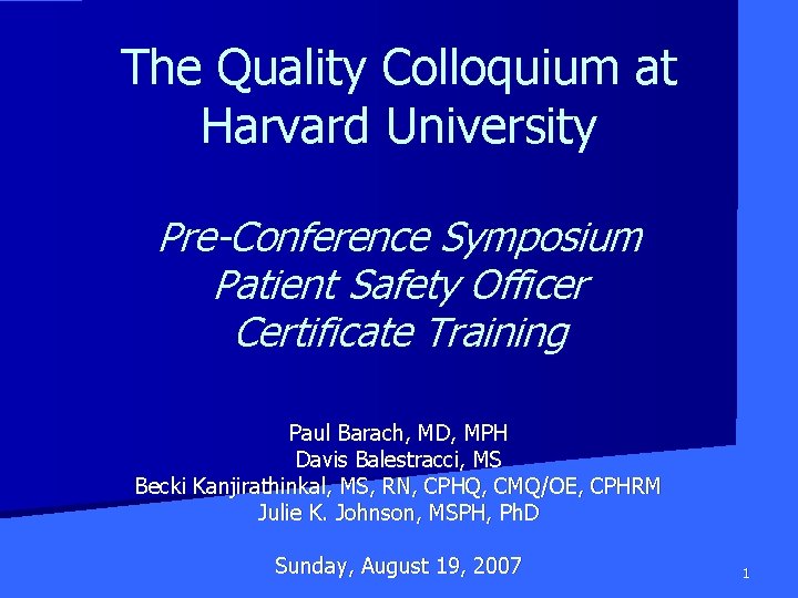 The Quality Colloquium at Harvard University Pre-Conference Symposium Patient Safety Officer Certificate Training Paul