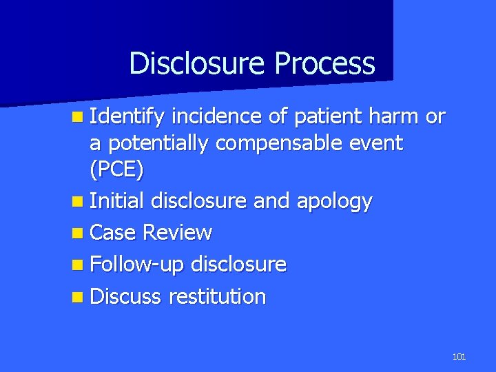 Disclosure Process n Identify incidence of patient harm or a potentially compensable event (PCE)