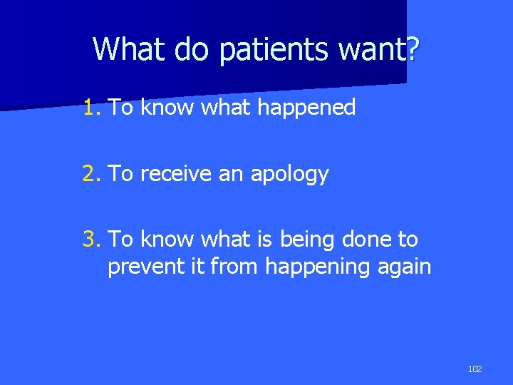 What do patients want? 1. To know what happened 2. To receive an apology