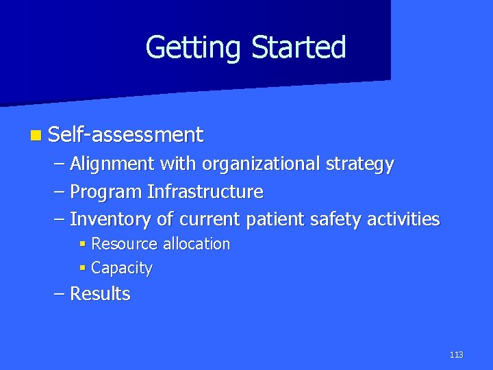 Getting Started n Self-assessment – Alignment with organizational strategy – Program Infrastructure – Inventory