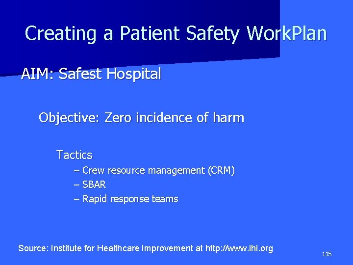 Creating a Patient Safety Work. Plan AIM: Safest Hospital Objective: Zero incidence of harm