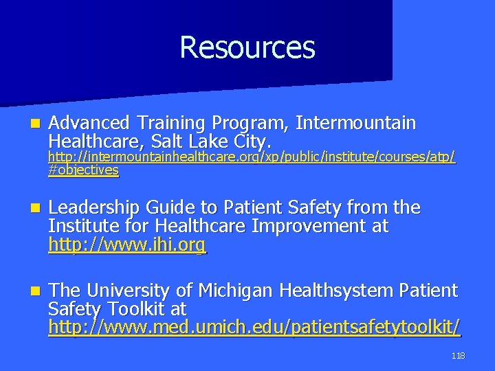 Resources n Advanced Training Program, Intermountain Healthcare, Salt Lake City. http: //intermountainhealthcare. org/xp/public/institute/courses/atp/ #objectives