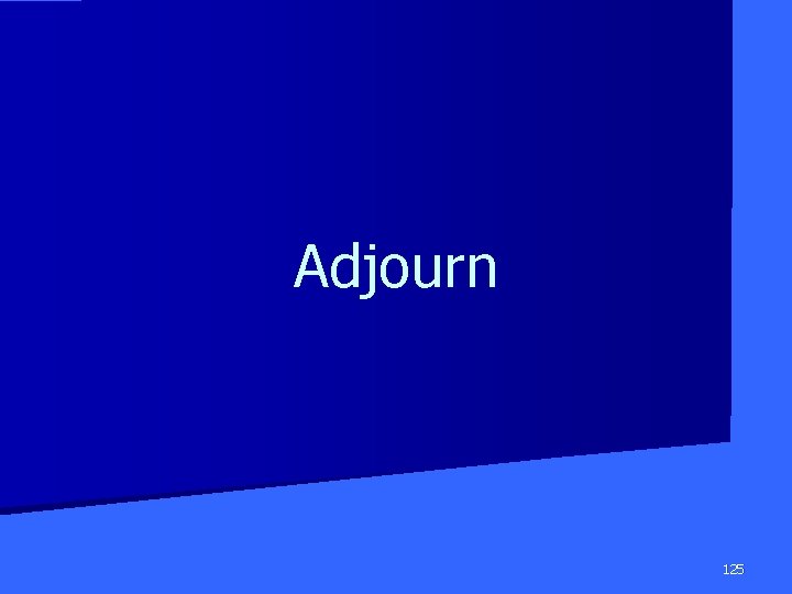 Adjourn 125 