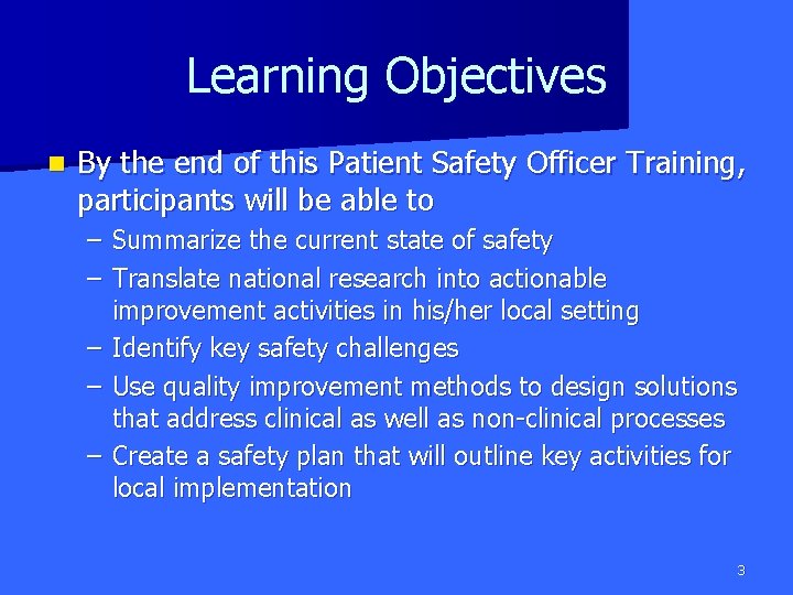 Learning Objectives n By the end of this Patient Safety Officer Training, participants will