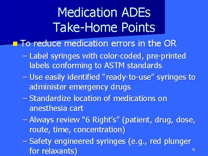 Medication ADEs Take-Home Points n To reduce medication errors in the OR – Label