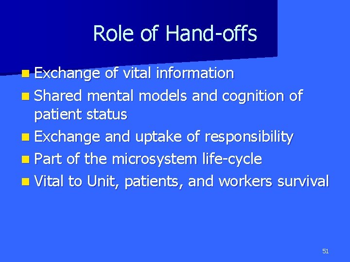 Role of Hand-offs n Exchange of vital information n Shared mental models and cognition
