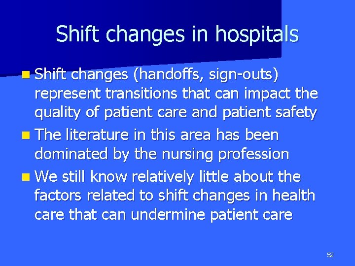 Shift changes in hospitals n Shift changes (handoffs, sign-outs) represent transitions that can impact