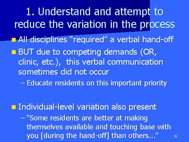 1. Understand attempt to reduce the variation in the process n All disciplines “required”