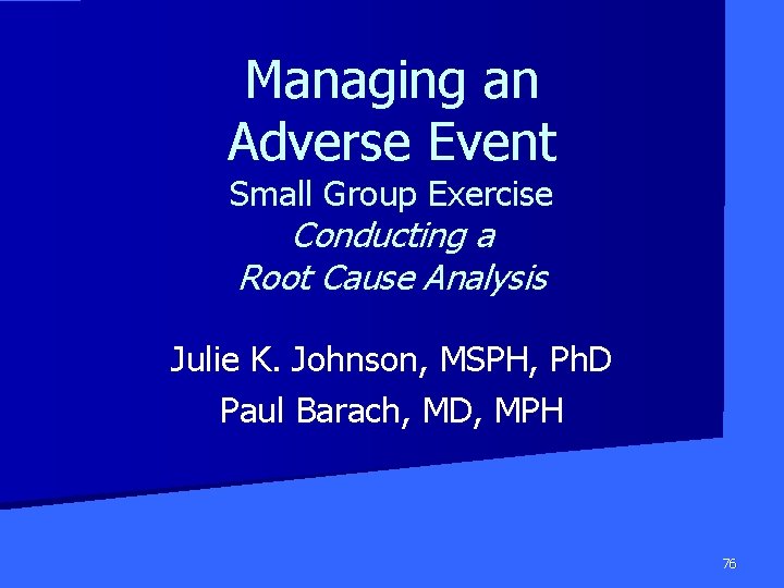 Managing an Adverse Event Small Group Exercise Conducting a Root Cause Analysis Julie K.