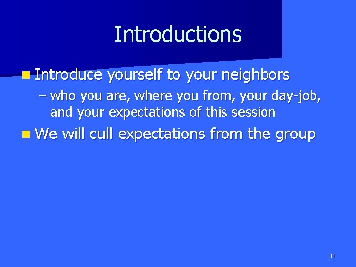 Introductions n Introduce yourself to your neighbors – who you are, where you from,