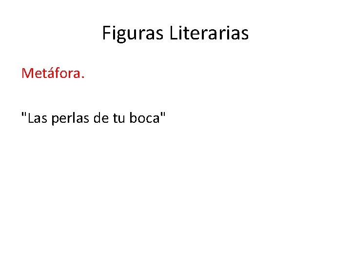 Figuras Literarias Metáfora. "Las perlas de tu boca" 